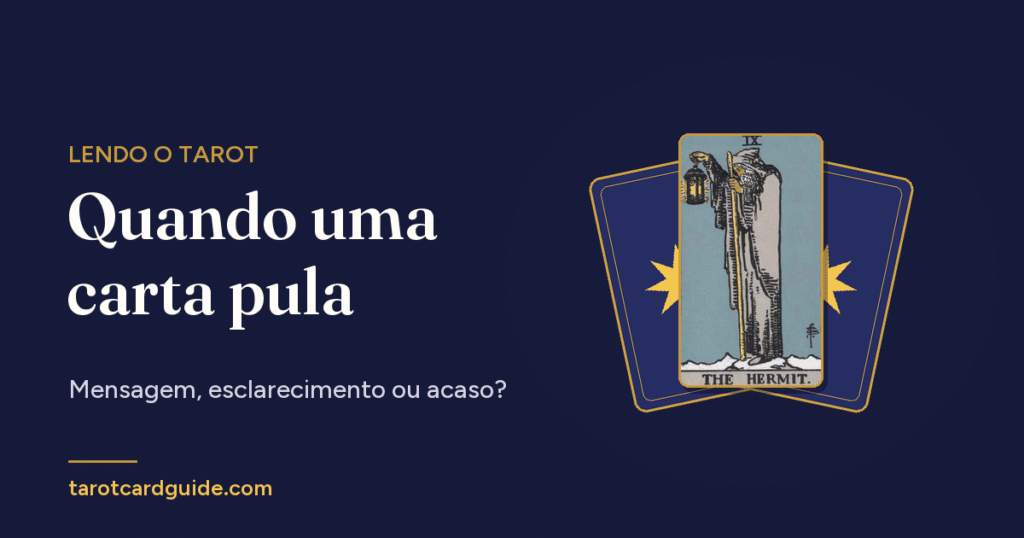 Quando uma carta pula: Mensagem, esclarecimento ou acaso?