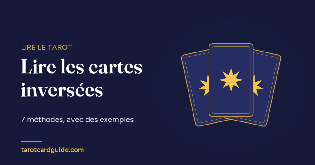 Lire les cartes inversées: 7 méthodes, avec des exemples