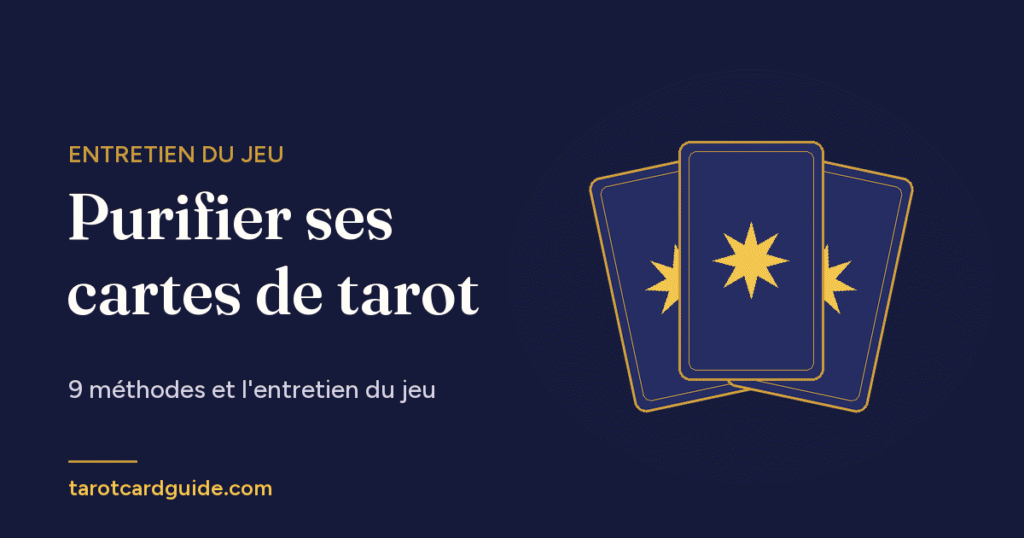 Purifier ses cartes de tarot: 9 méthodes et l'entretien du jeu