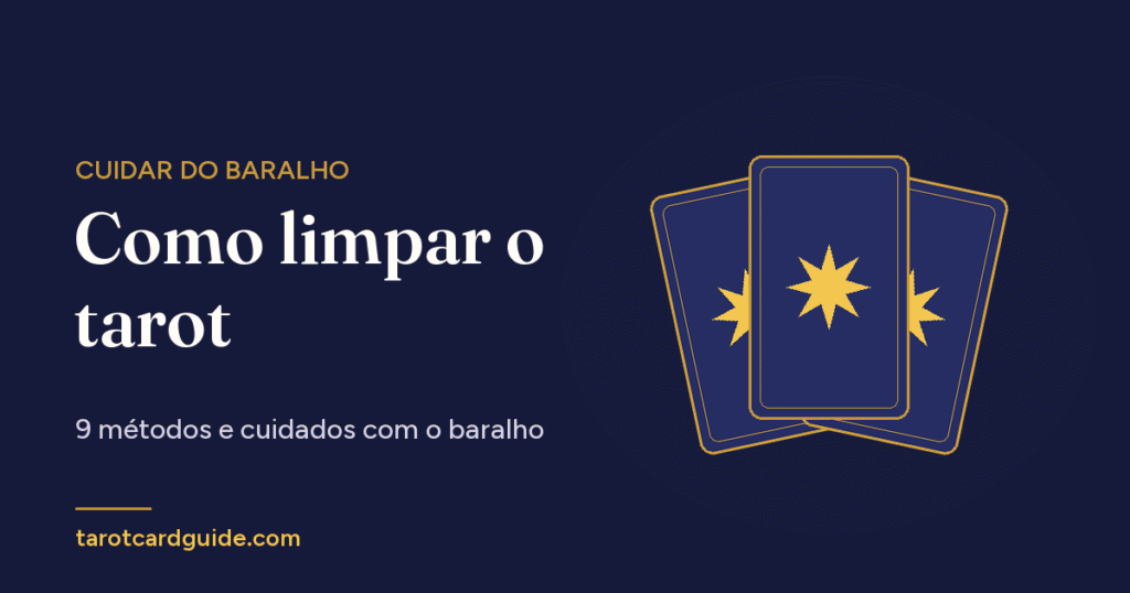 Como limpar o tarot: 9 métodos e cuidados com o baralho