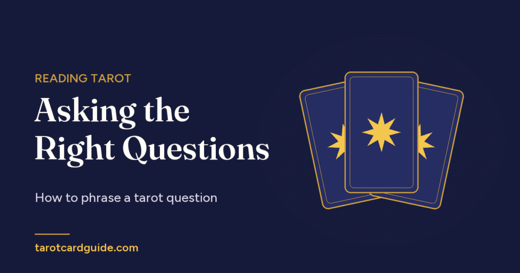 Asking the Right Questions: How to phrase a tarot question