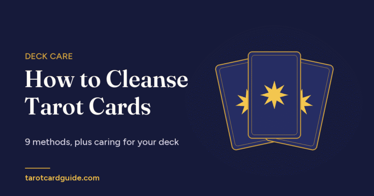 How to Cleanse Tarot Cards: 9 Simple Methods and How to Care for Your Deck