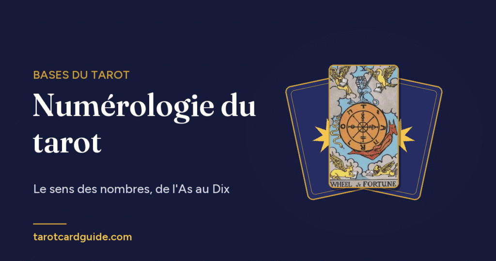 Numérologie du tarot: Le sens des nombres, de l'As au Dix