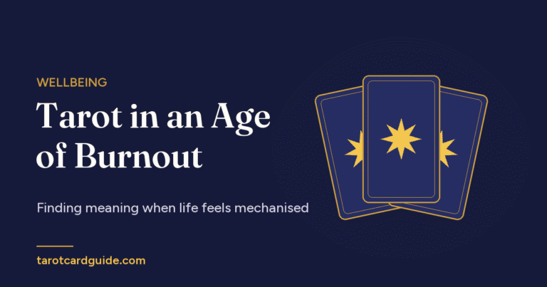 Tarot in an Age of Burnout: Finding meaning when life feels mechanised
