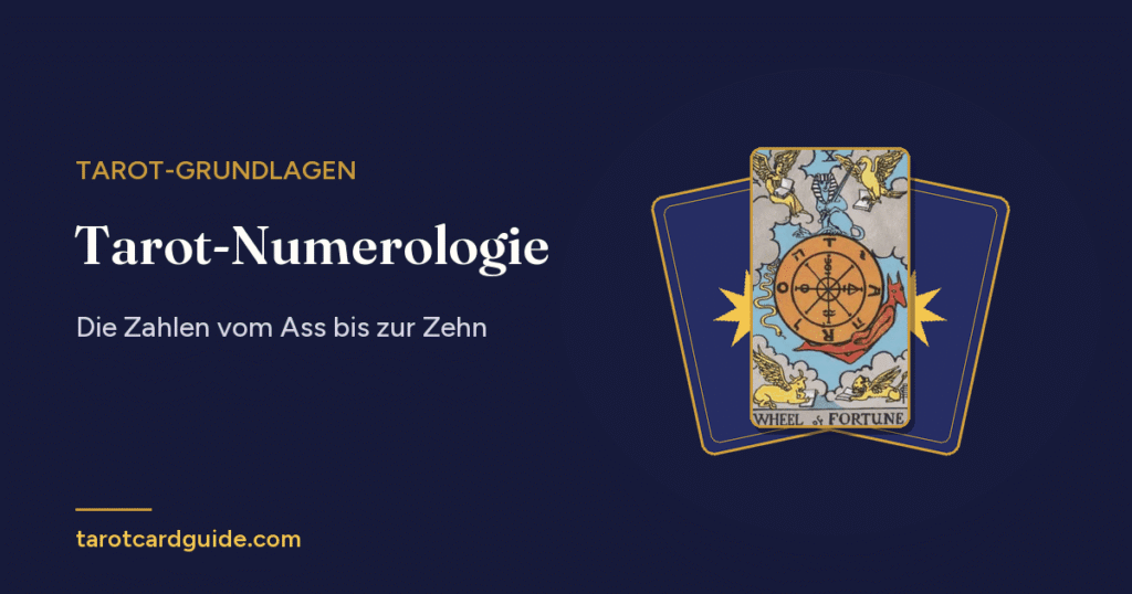 Tarot-Numerologie: Die Zahlen vom Ass bis zur Zehn