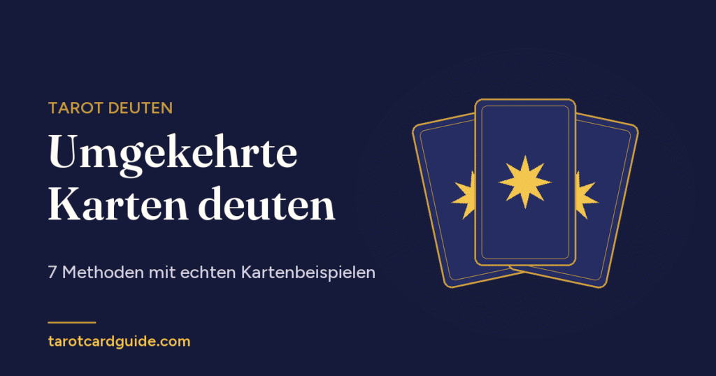 Umgekehrte Karten deuten: 7 Methoden mit echten Kartenbeispielen