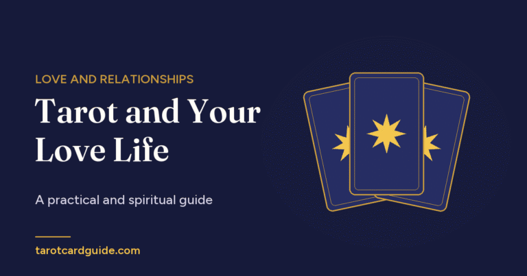 Tarot and Your Love Life: A practical and spiritual guide