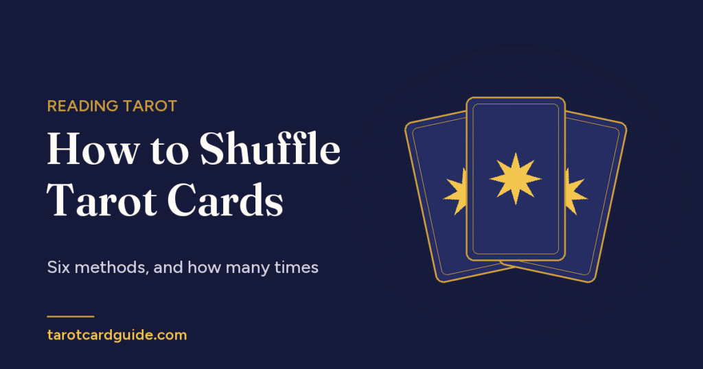How to Shuffle Tarot Cards: Six methods, and how many times