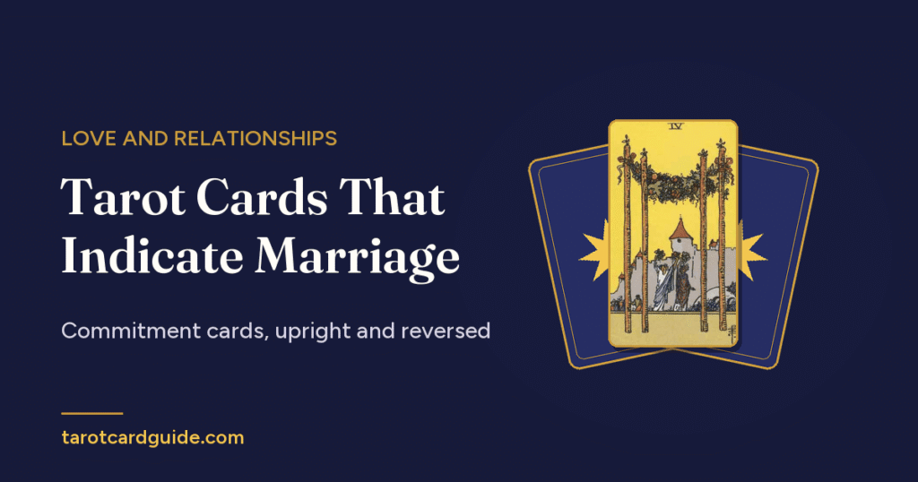 Tarot Cards That Indicate Marriage: Commitment cards, upright and reversed